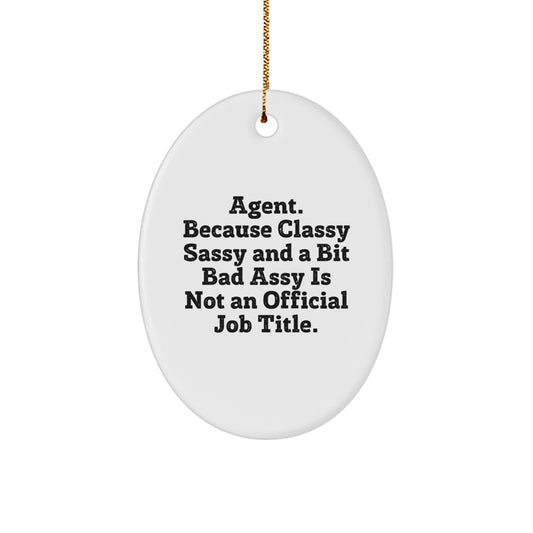 Funny Agent Gifts for Agent - Stylish Agent Oval Ornament with Quote, Great Christmas Unique Gifts from Friends, Family, Men, Women, Coworkers - Image 1