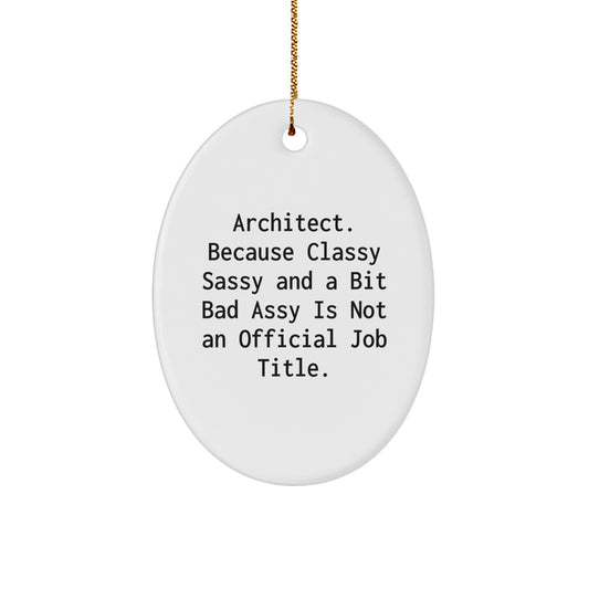 Witty Christmas Ornament Gift for Friends - Classy Sassy Architect - Image 1