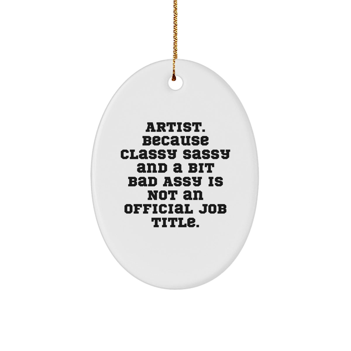 Christmas Ornament Gift for Family Artist, Classy, Sassy, And A Bit Bad - Image 1