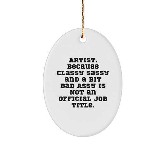 Christmas Ornament Gift for Family Artist, Classy, Sassy, And A Bit Bad - Image 1