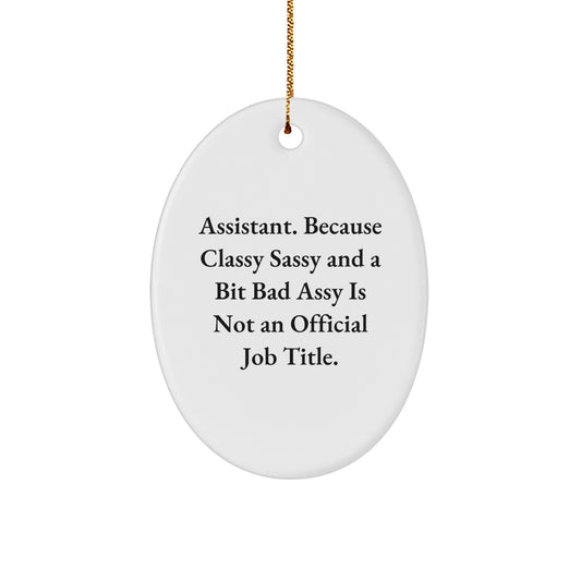 Funny Assistant Gifts for Friends Christmas Oval Ornament - 'Assistant' Quote, Sassy Humor, Unique Present from Friends - Image 1