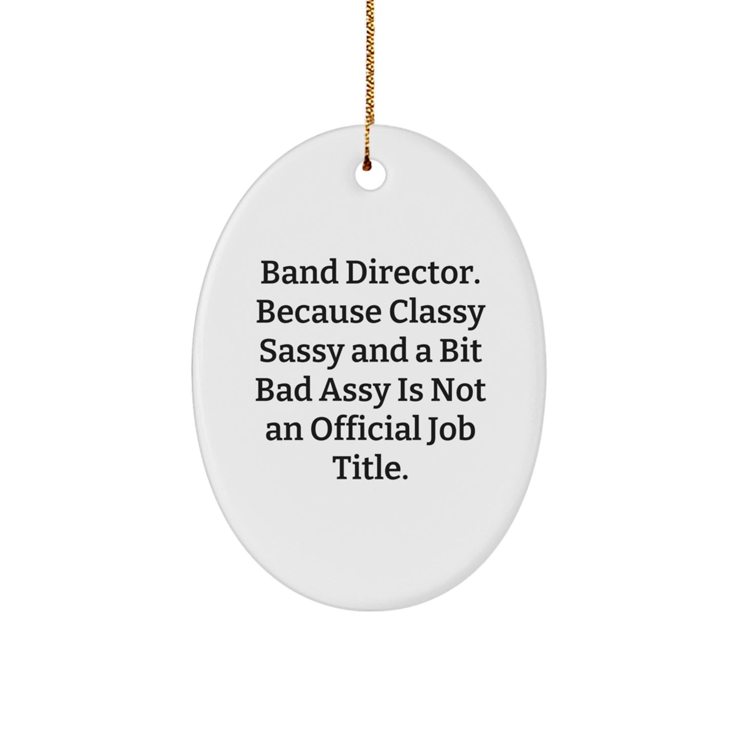 Funny Quote Gifts for Band Director Oval Ornament, Christmas Unique Gifts from Men to Band Director, Funny Oval Ornament for Band Director Friends - Image 1
