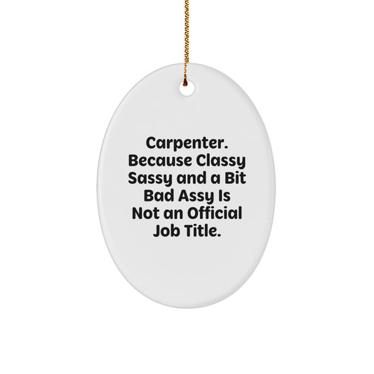 Funny Carpenter Oval Ornament Gifts from Friends and Family for Men and Women, Christmas Unique Decorations - Image 1