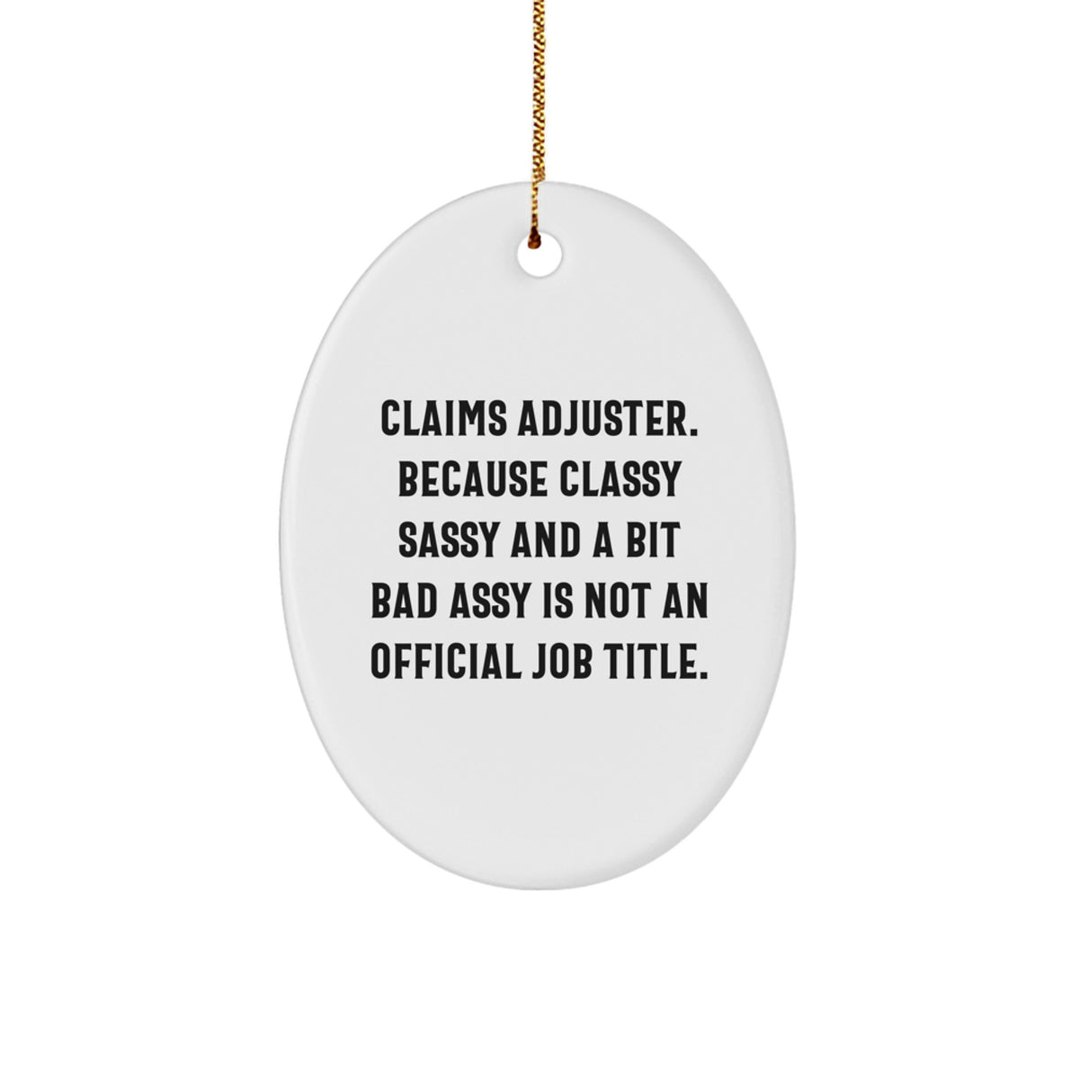 Christmas Ornament Gift for Coworkers - Claims Adjuster. Because Classy - Image 1