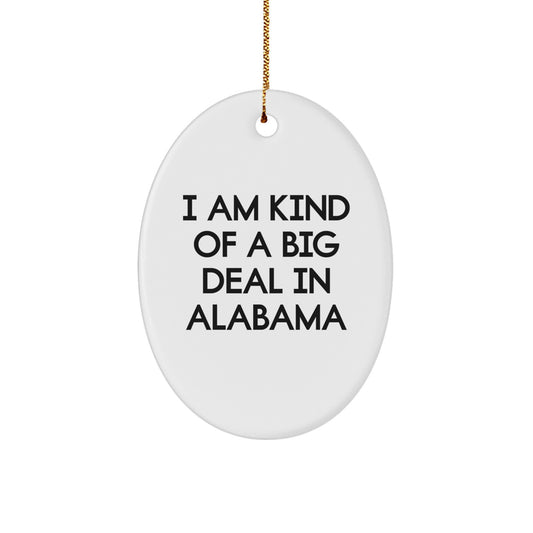 Alabama Unique Christmas Unique Gifts from Friends for Alabama Men - 'I Am Kind Of A Prime Selection In Alabama' Oval Ornament - Image 1