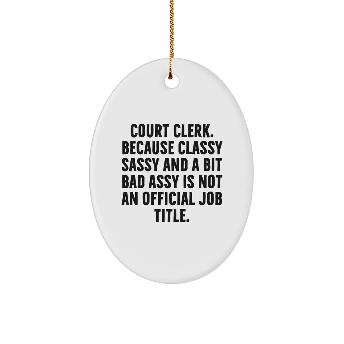 Witty Christmas Ornament Gift for Friends - Court Clerk. Because Classy - Image 1