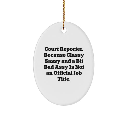 Funny Court Reporter Gifts for Court Reporters, Unique Oval Ornament Quote - Because Classy Sassy And A Bit Fearlessy Is Not An Official Job Title, Gifts from Friends to Family at Christmas - Image 1