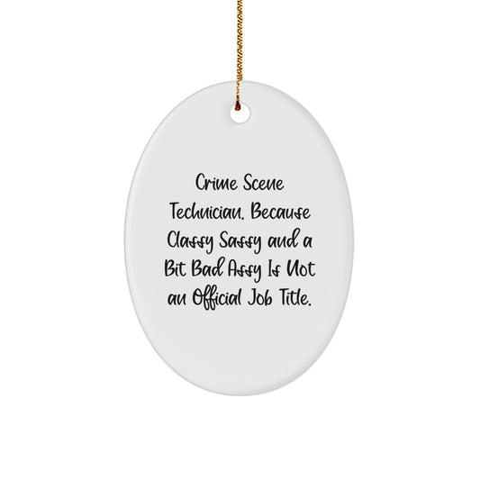 Funny Crime Scene Technician Oval Ornaments Gifts for Friends and Family - Classy, Sassy, and a Bit Fearlessy Christmas Decorations - Image 1