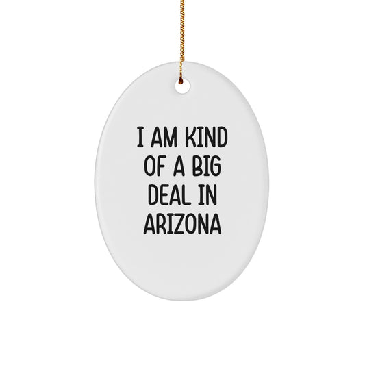 Arizona Christmas Decorations for Men or Women Gifts from Friends and Family - Funny Oval Ornament, 'I Am Kind Of A Prime Selection In Arizona' Sublimation Print - Image 1