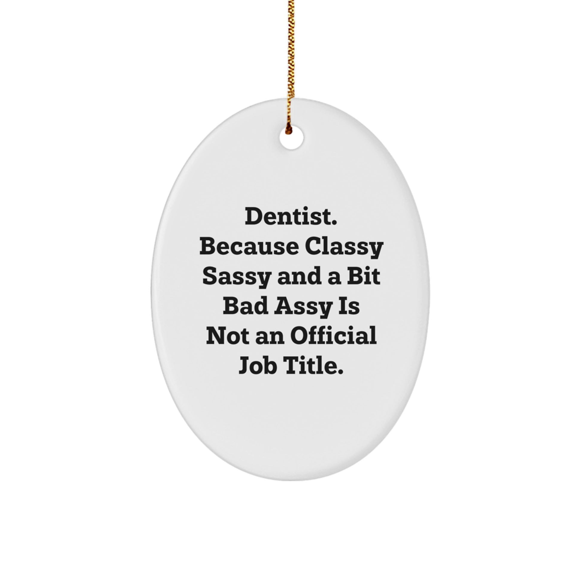 Funny Dentist Gifts, Oval Ornament Quote, Christmas Unique Presents from Friends to Dentist Colleagues - Image 1