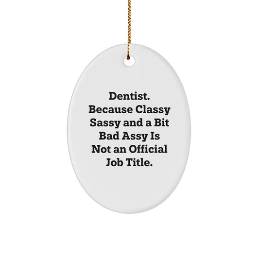 Funny Dentist Gifts, Oval Ornament Quote, Christmas Unique Presents from Friends to Dentist Colleagues - Image 1