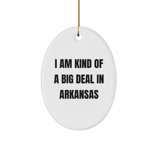 Personalized Arkansas Oval Ornament, Funny Quote 'I Am Kind Of A Prime Selection In Arkansas' Gifts for Women, Funny Christmas Unique Gifts from Friends to Family - Image 1