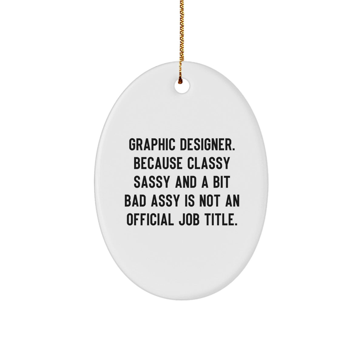 Christmas Gift Graphic Designer Ornament - Classy, Sassy, A Bit Bad Assy - Image 1