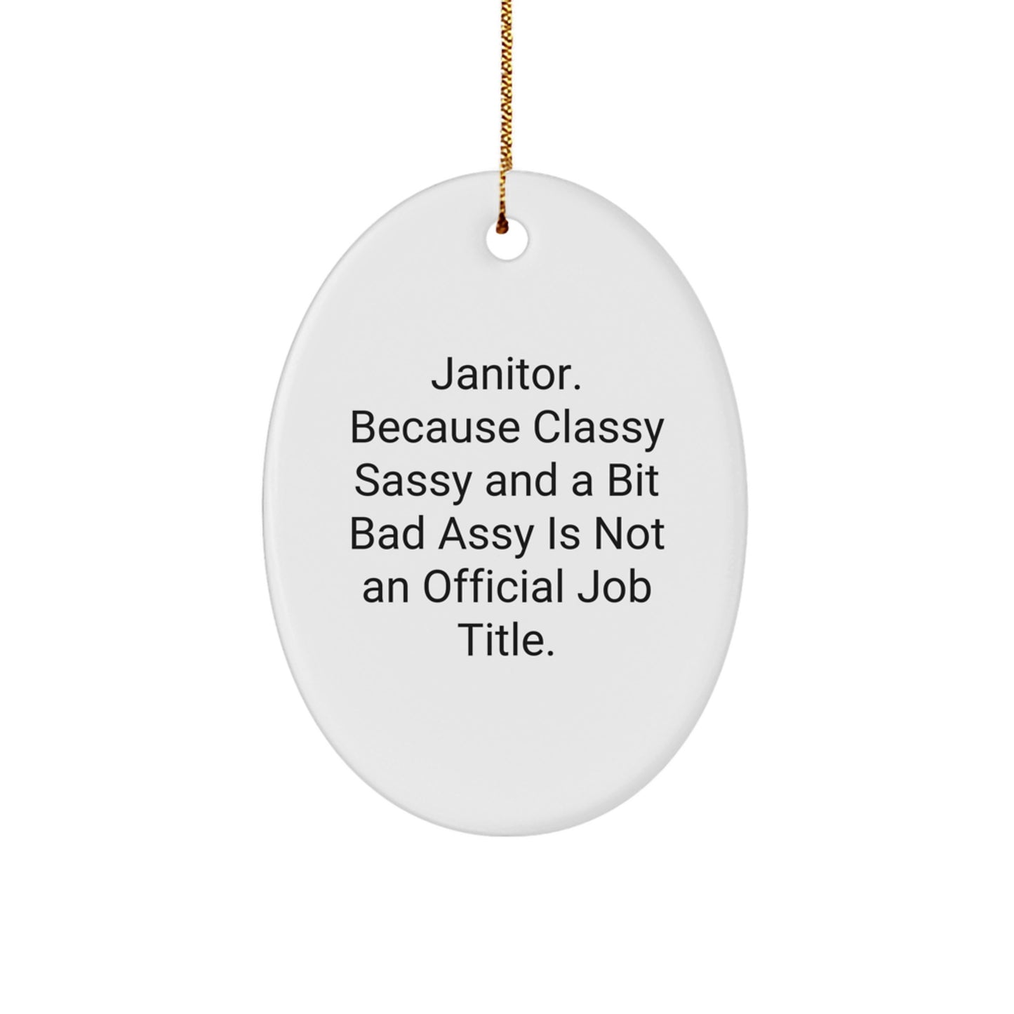 Funny Janitor Gifts for Friends, Oval Ornament Janitor Humor, Gifts from Friends - Janitor Sassy Christmas Unique Gifts - Image 1