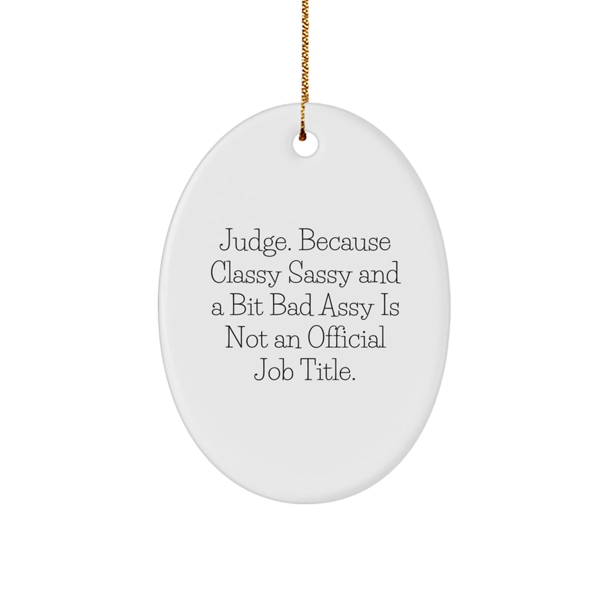 Witty Christmas Ornament Gift for Friends - Judge, Because Classy Sassy - Image 1