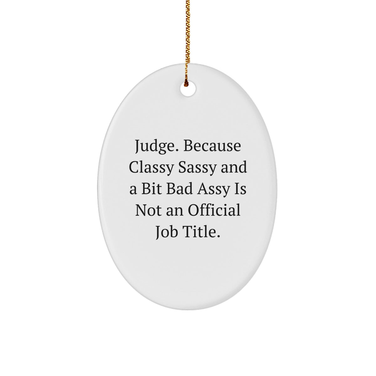 Judge Oval Ornament Classy Sassy Keepsake for Him Christmas Unique Gift - Image 1
