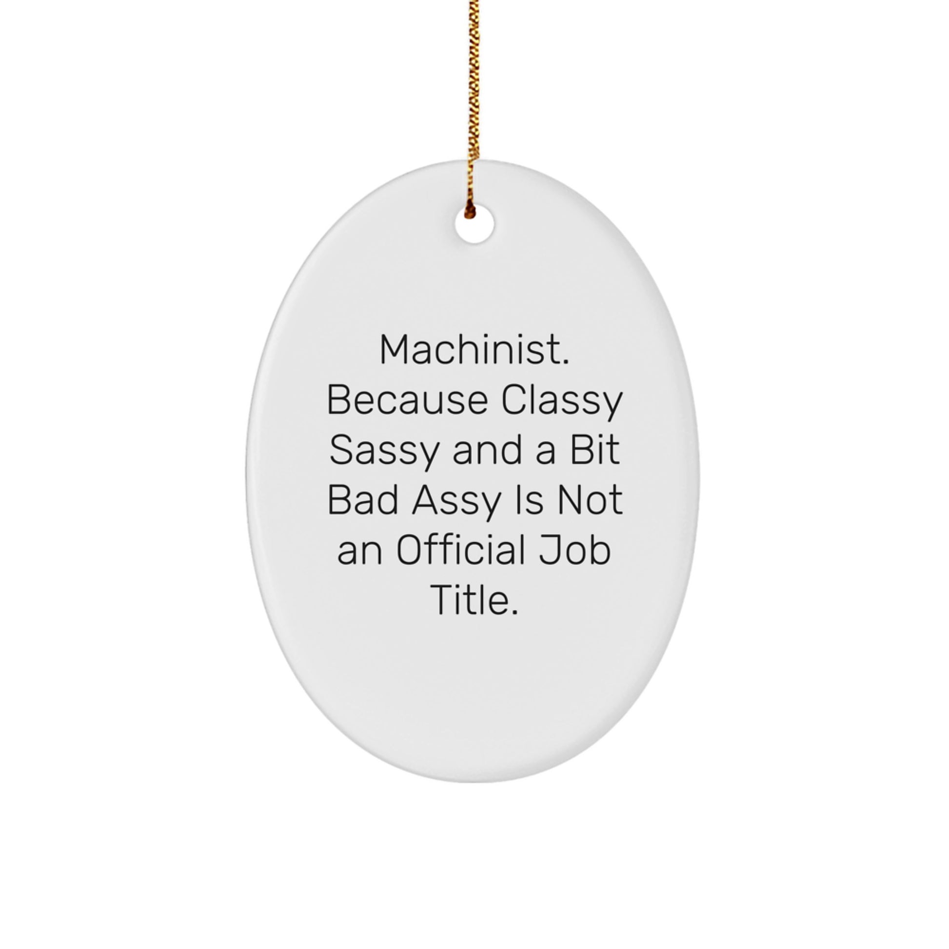 Funny Machinist Oval Ornament Gifts from Friends for Machinist Men Unique Christmas Unique Gifts - Image 1