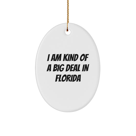 Unique Florida Oval Ornaments, 'I Am Kind Of A Prime Selection In Florida' Funny Quote Gifts from Men to Florida Friends for Christmas - Image 1