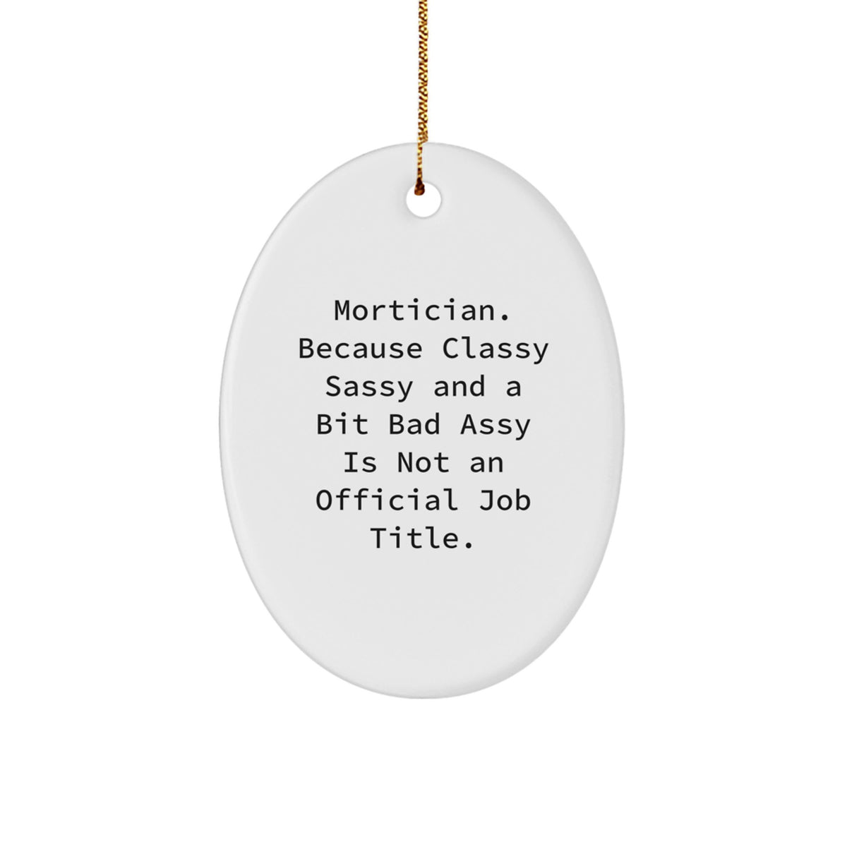 Christmas Ornament Gift for Coworkers - Mortician Idea, Classy Sassy - Image 1
