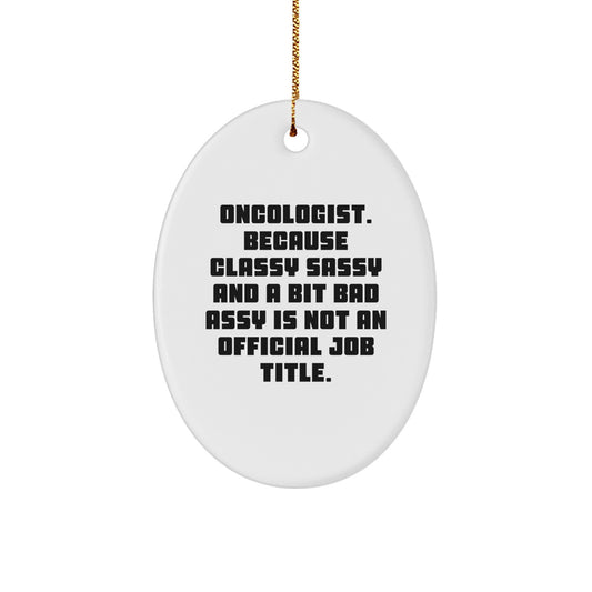 Funny Oncologist Gifts from Men - Oval Ornament for Oncologist Women, Quotes about Oncologist Christmas Decorations - Oncologist Oval Ornament - Image 1