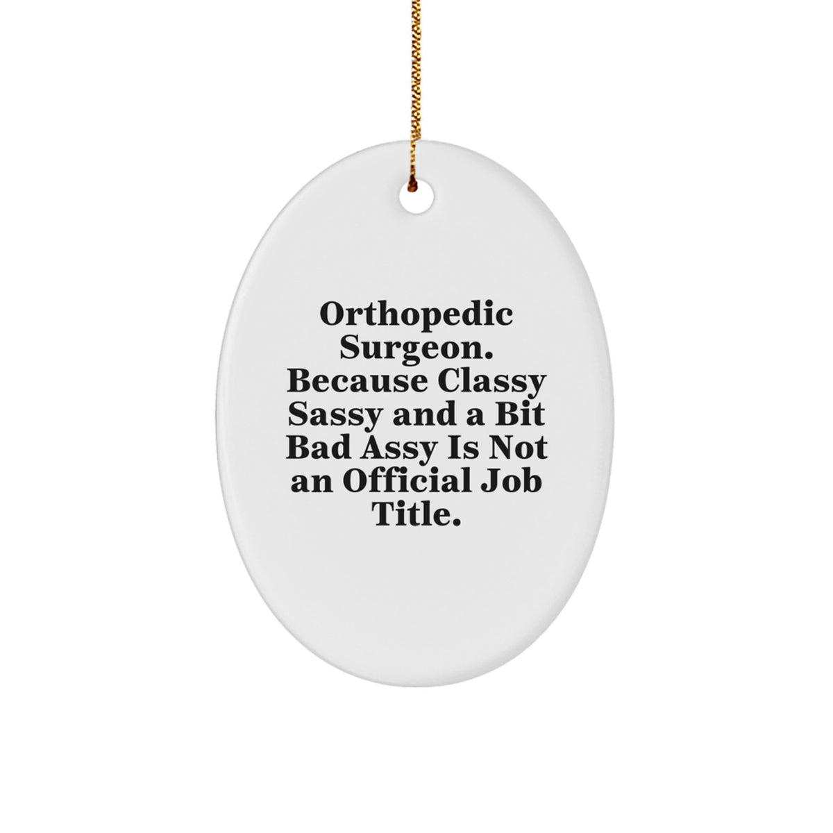 Witty Christmas Ornament Gift for Friends - Classy, Sassy Orthopedic - Image 1