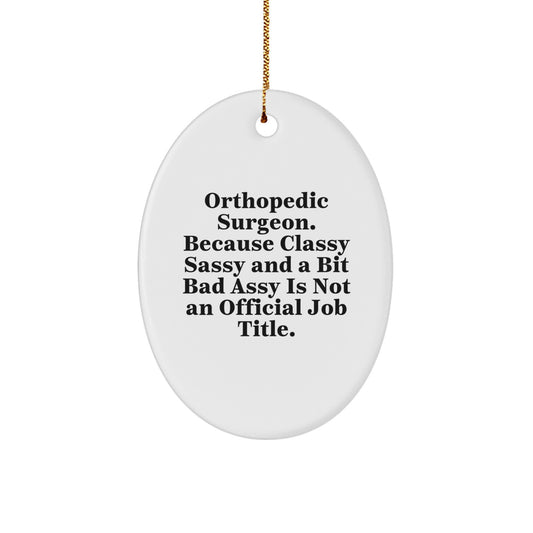Witty Christmas Ornament Gift for Friends - Classy, Sassy Orthopedic - Image 1