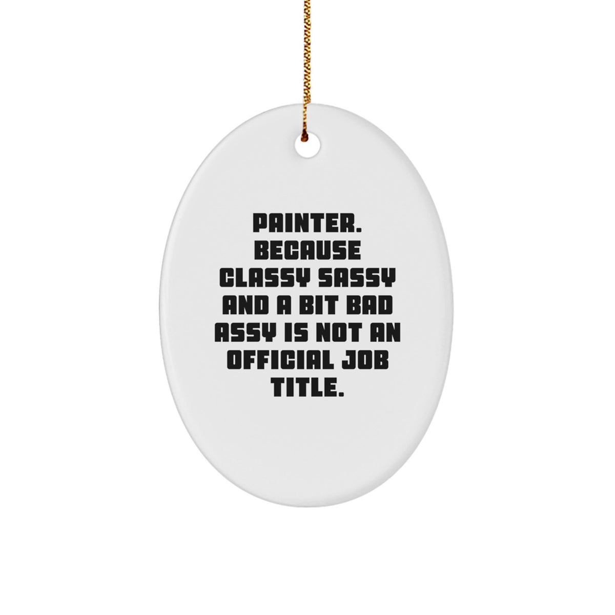 Witty Christmas Ornament Gift for Friends - Painter. Classy, Sassy, And - Image 1