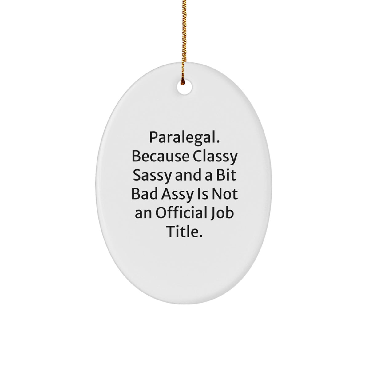 Christmas Ornament Gift Paralegal. Classy, Sassy, And A Bit Bad Assy - Image 1