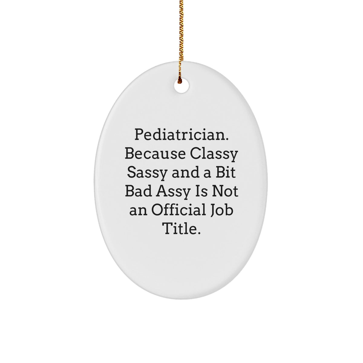 Favorite Christmas Ornament Gift for Pediatricians - Classy Sassy Saying - Image 1