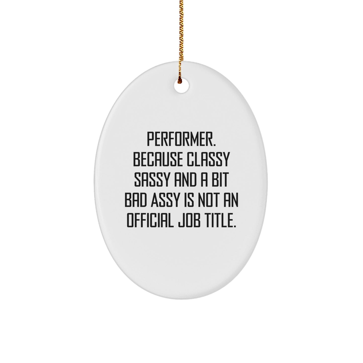 Funny Performer Oval Ornament, Gifts from Men, Women, Friends, Family to Performer, Unique Christmas Unique Gifts for Christmas Tree - Image 1