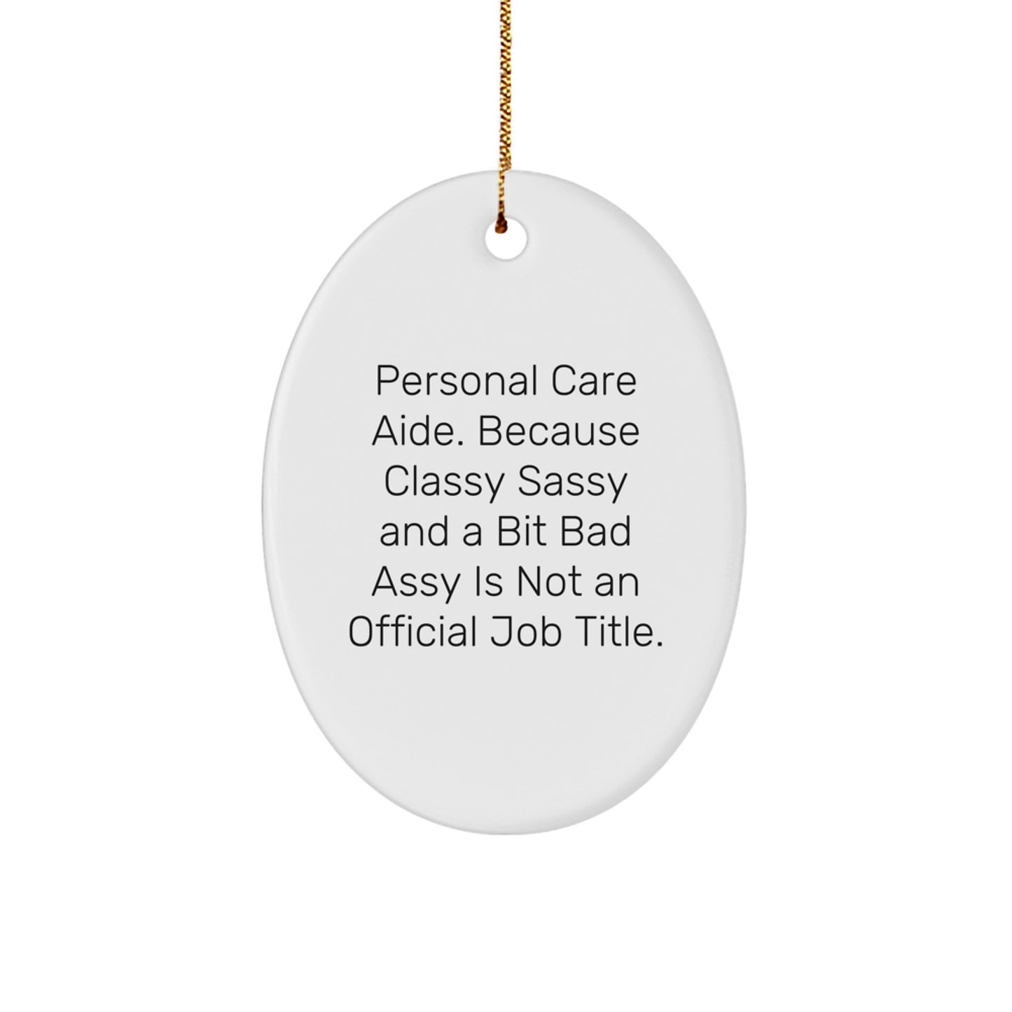Funny Personal Care Aide Gifts for Women - Classy Sassy And A Bit Fearlessy Quote Oval Ornament Christmas Unique Gifts from Friends - Image 1