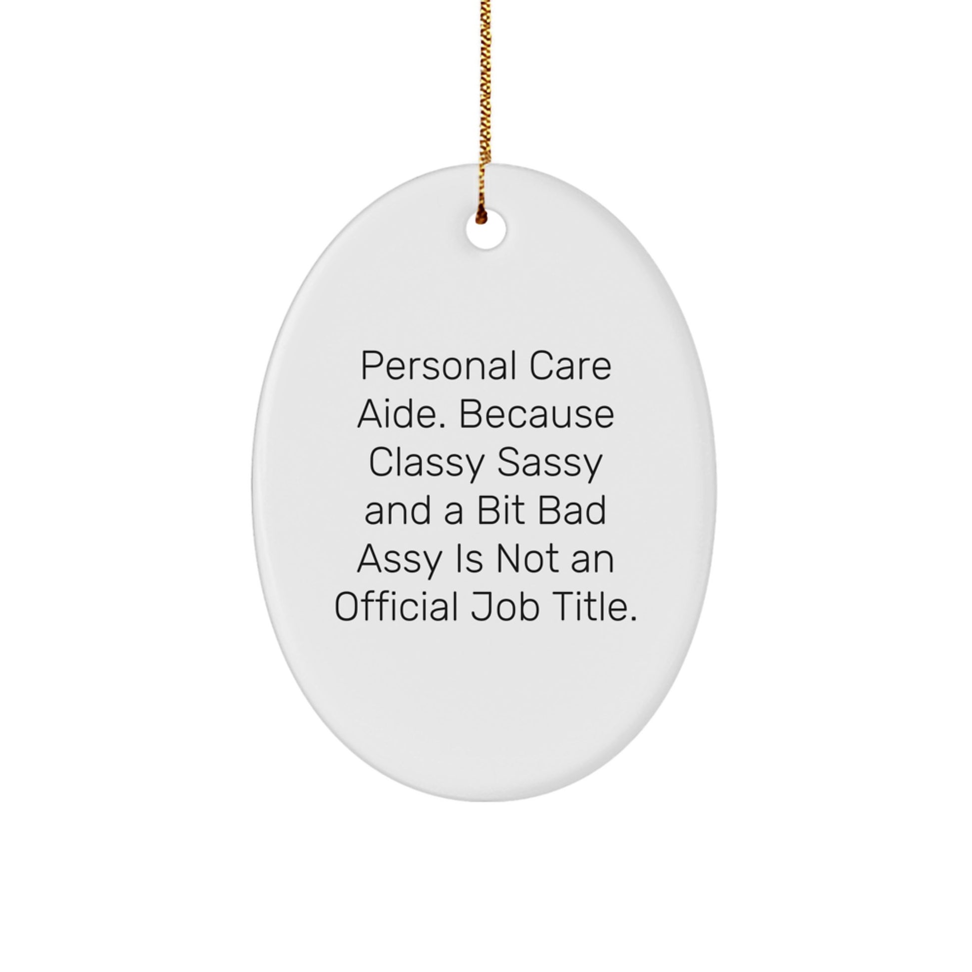 Funny Personal Care Aide Gifts for Women - Classy Sassy And A Bit Fearlessy Quote Oval Ornament Christmas Unique Gifts from Friends - Image 1