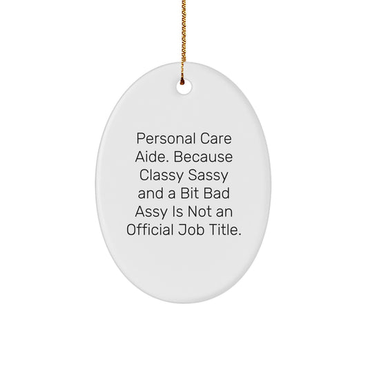 Funny Personal Care Aide Gifts for Women - Classy Sassy And A Bit Fearlessy Quote Oval Ornament Christmas Unique Gifts from Friends - Image 1