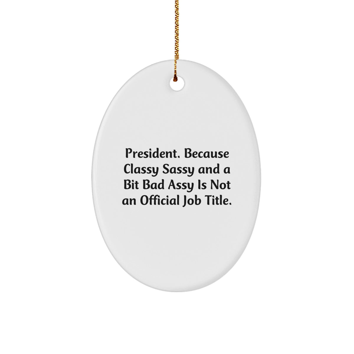 Sassy President Novelty Christmas Ornament for Friends Gift - Image 1