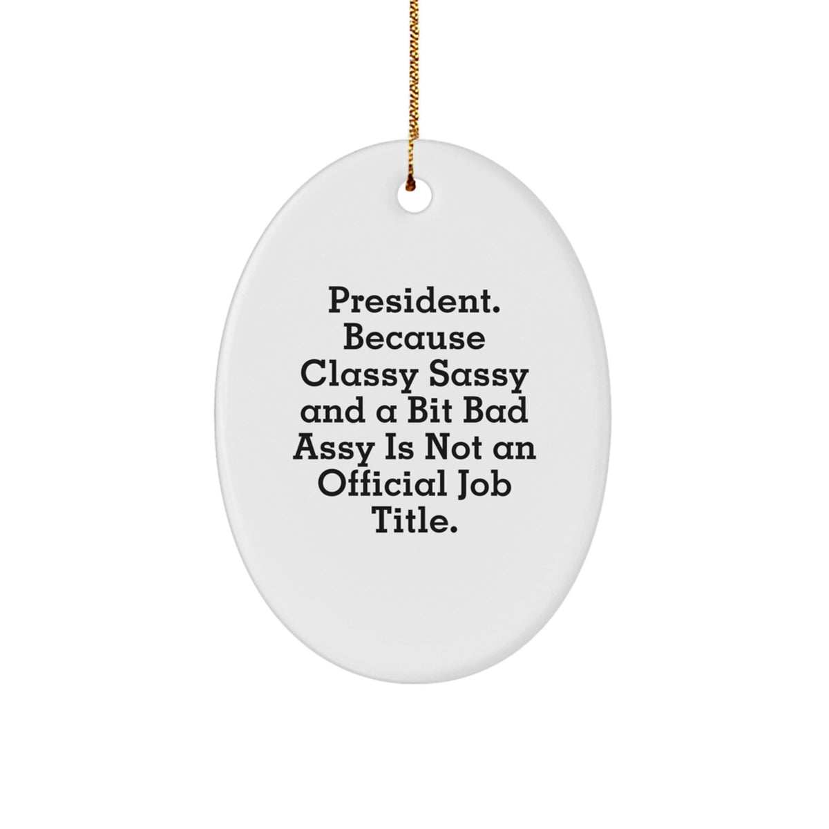 Christmas Ornament President Gift - Classy, Sassy, And A Bit Bad Assy - Image 1