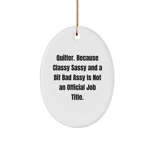 Quilter Gifts from Friends to Family, Oval Ornament Funny Quote, 'Quilter. Because Classy Sassy And A Bit Fearlessy Is Not An Official Job Title.' Christmas Decor - Image 1