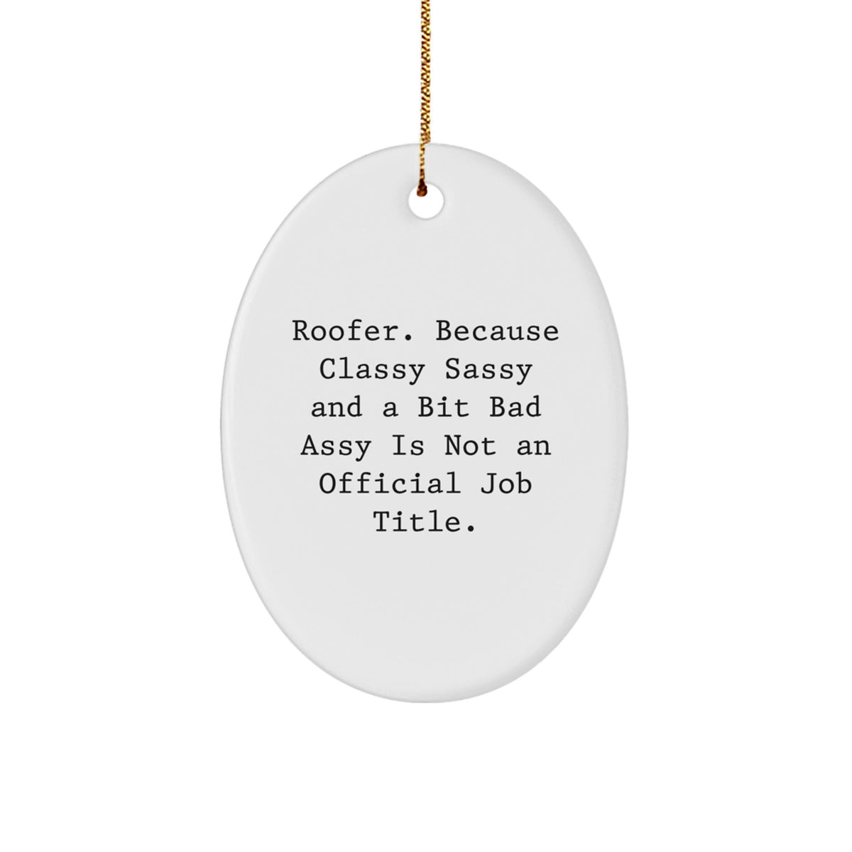 Christmas Unique Gift for Her Classy Sassy Bad Roofer Oval Ornament Present - Image 1