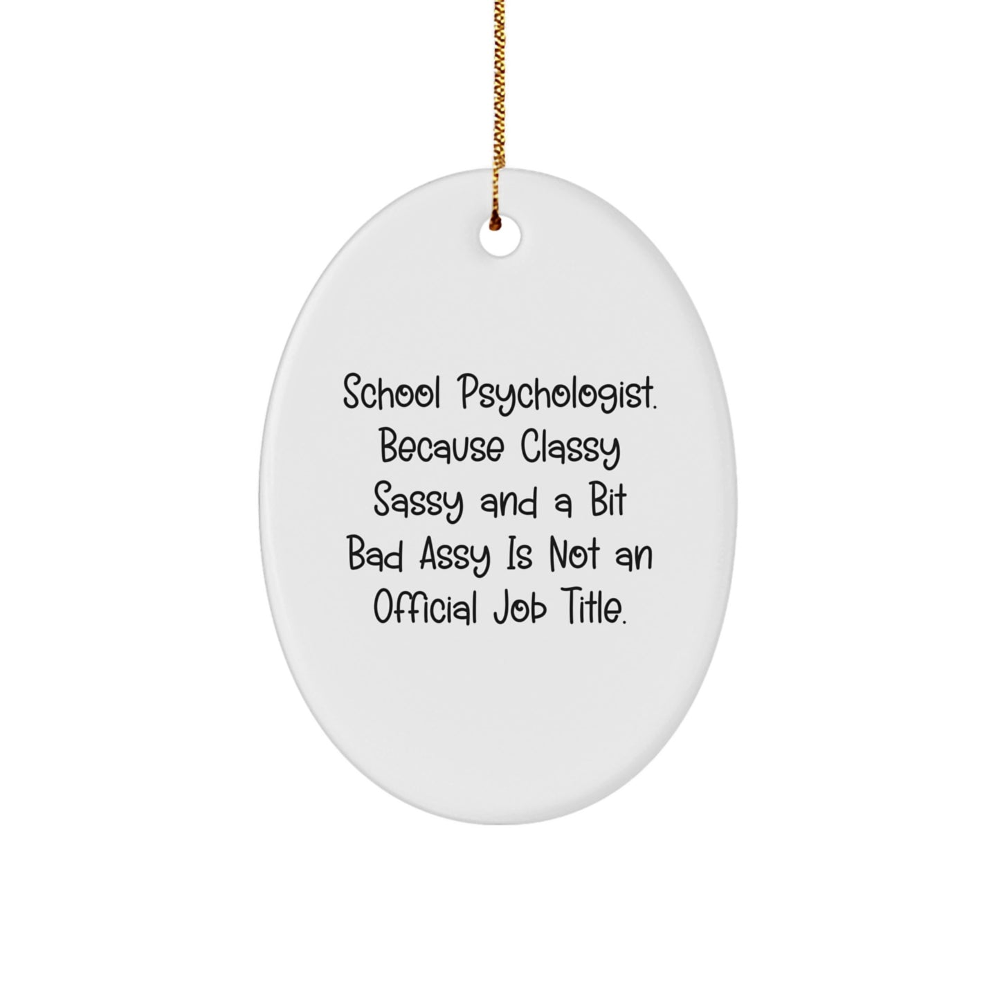 Funny School Psychologist Oval Ornament Gifts from Friends - 'Classy Sassy And A Bit Fearlessy Is Not An Official Job Title' Christmas Unique Gifts for School Psychologists - Image 1