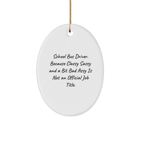Funny School Bus Driver Gifts for Christmas Oval Ornament - Gifts from Friends for School Bus Driver - Image 1