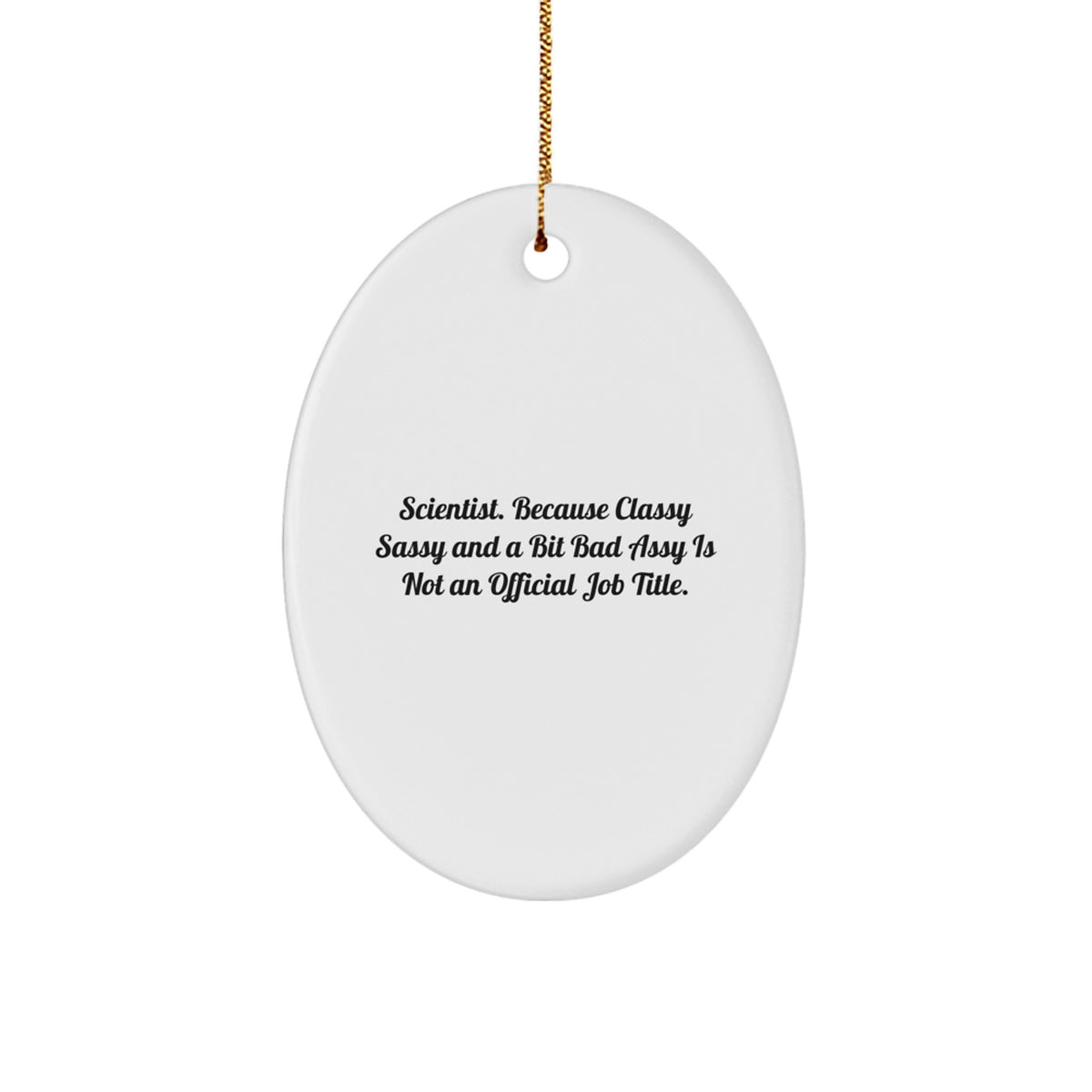 Christmas Gift Scientist Christmas Ornament - Classy, Sassy Quote - Image 1