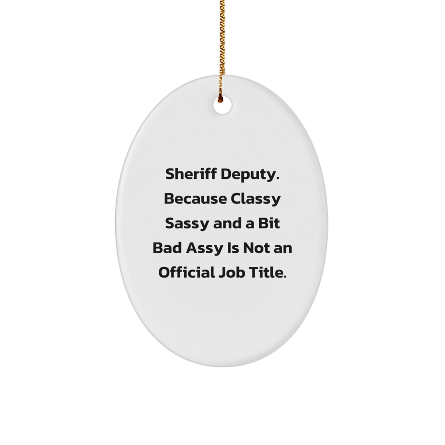 Funny Sheriff Deputy Oval Ornament Gifts from Friends for Sheriff Deputy, Oval Christmas Unique Gifts, Sheriff Deputy Christmas Decorations - Image 1