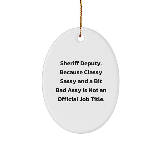 Funny Sheriff Deputy Oval Ornament Gifts from Friends for Sheriff Deputy, Oval Christmas Unique Gifts, Sheriff Deputy Christmas Decorations - Image 1