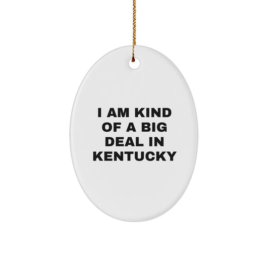 Funny Kentucky Oval Ornament Gifts from Friends for Christmas, I Am Kind Of A Prime Selection In Kentucky, Oval Shaped Decorations - Image 1