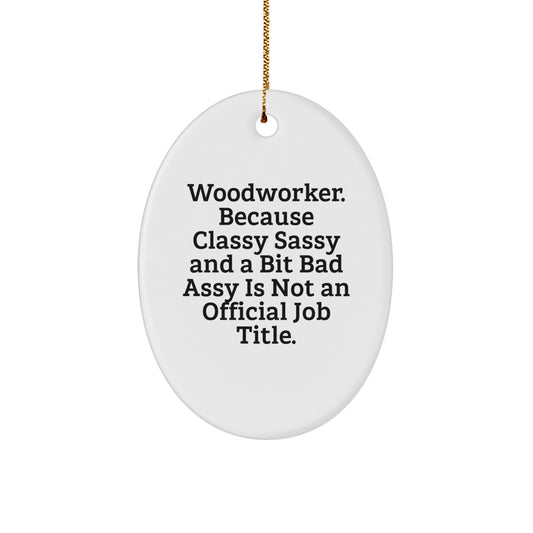 Funny Woodworker Gifts for Him, Oval Ornament, Christmas Unique for Men, Women, Friends, Coworkers, Family, Gifts from Friends, Gifts for Woodworkers, Woodworker Decorations - Image 1