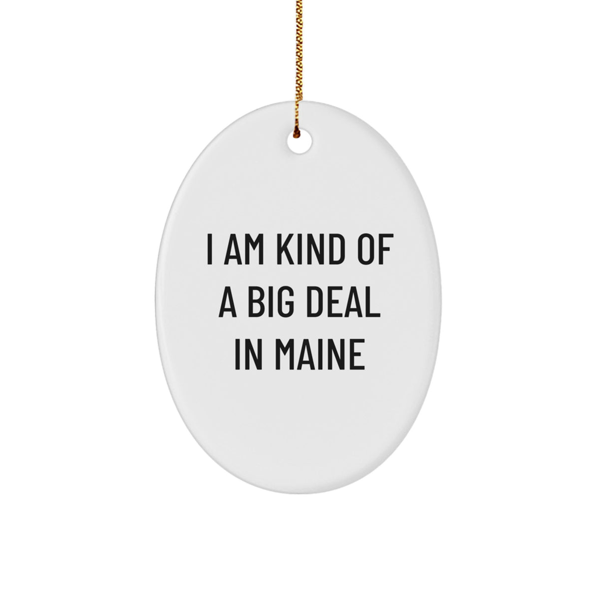 Maine Christmas Fun Gifts for Men, Women, or Friends - Funny Quote I Am Kind Of A Prime Selection In Maine Oval Ornament, Unique Maine Christmas Memorable Present, Maine Made Gifts - Image 1