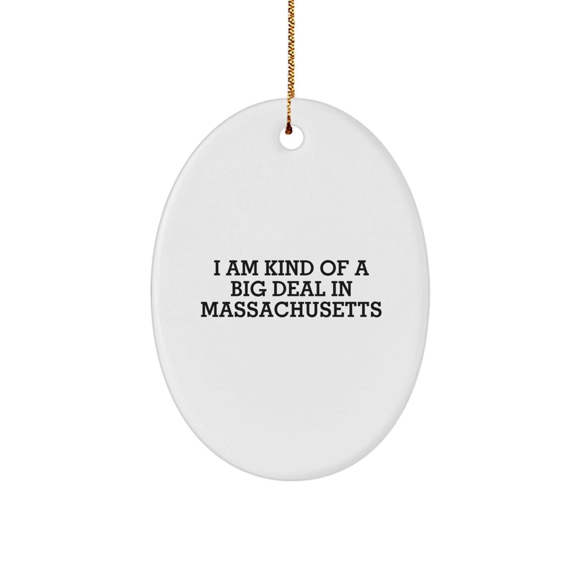 Massachusetts Christmas Unique Gifts from Friends - Oval Ornament 'I Am Kind Of A Prime Selection In Massachusetts' - Funny Quote Oval Decoration - Image 1