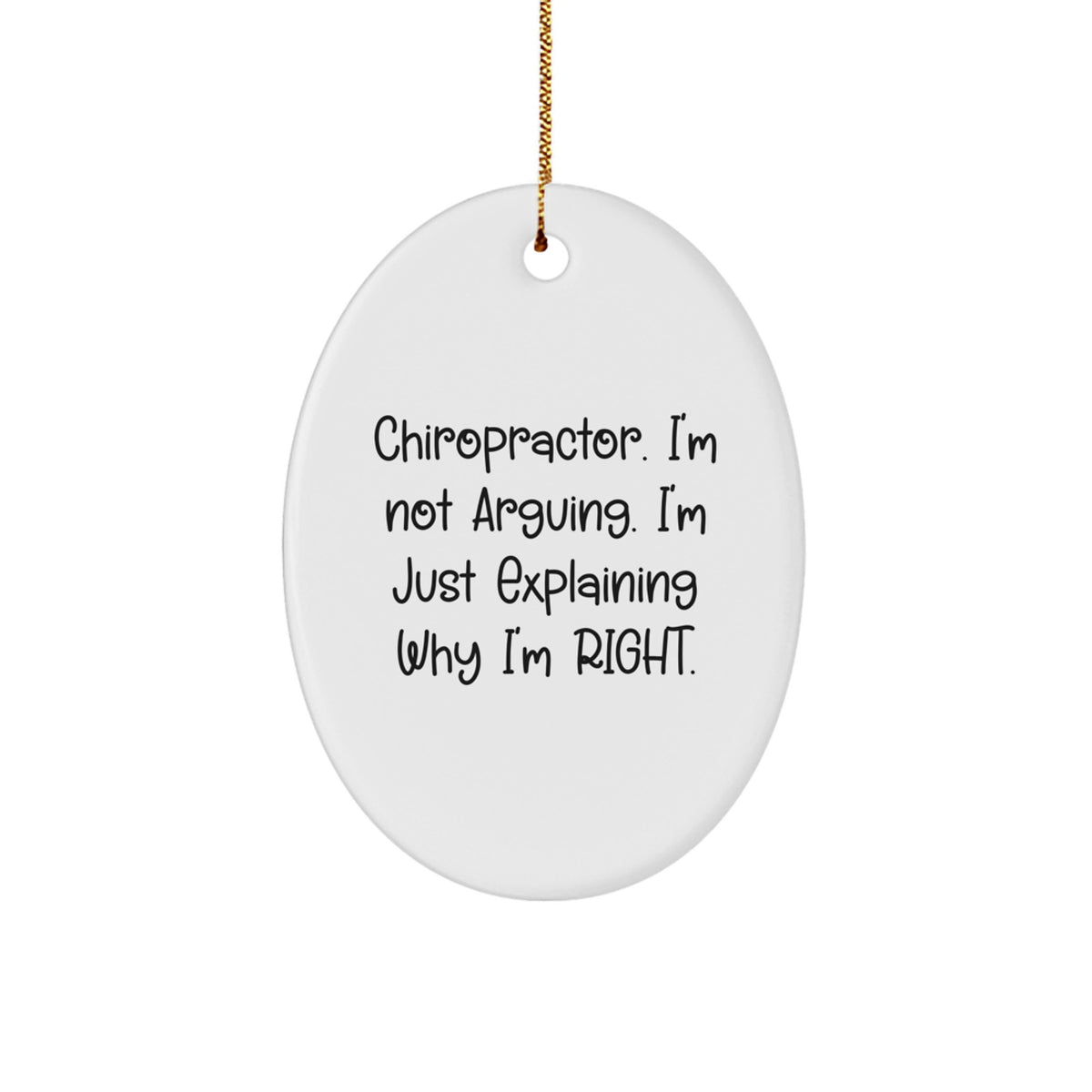 Family Chiropractor Oval Christmas Ornament Gift I'm Not Arguing - Image 1