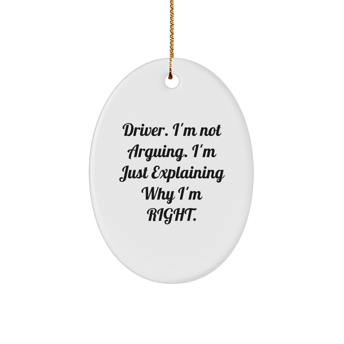 Christmas Ornament Gift for Coworkers - Driver. I'm Not Arguing. Idea - Image 1
