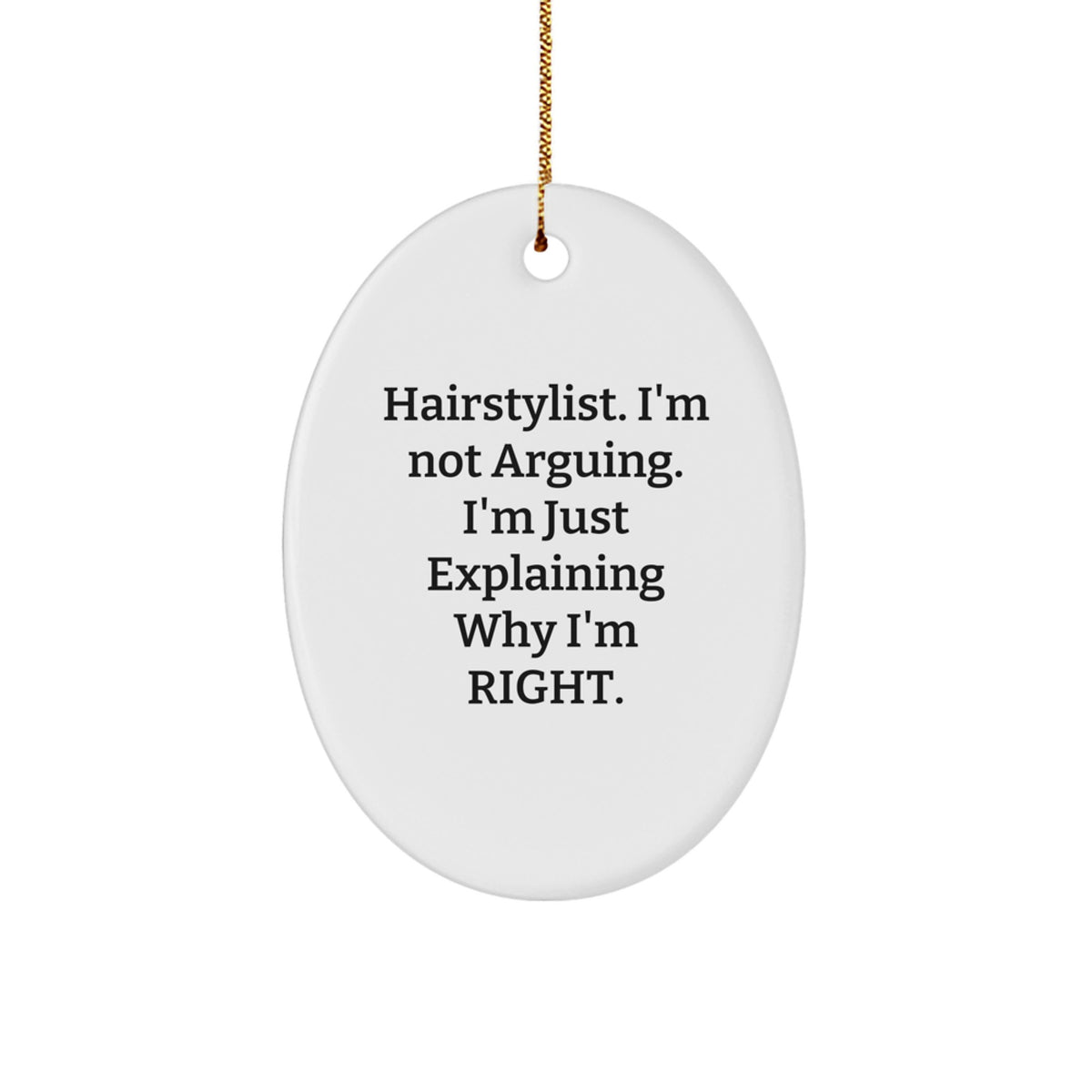 Hairstylist Christmas Ornament Gift for Him - I'm Right Keepsake - Image 1