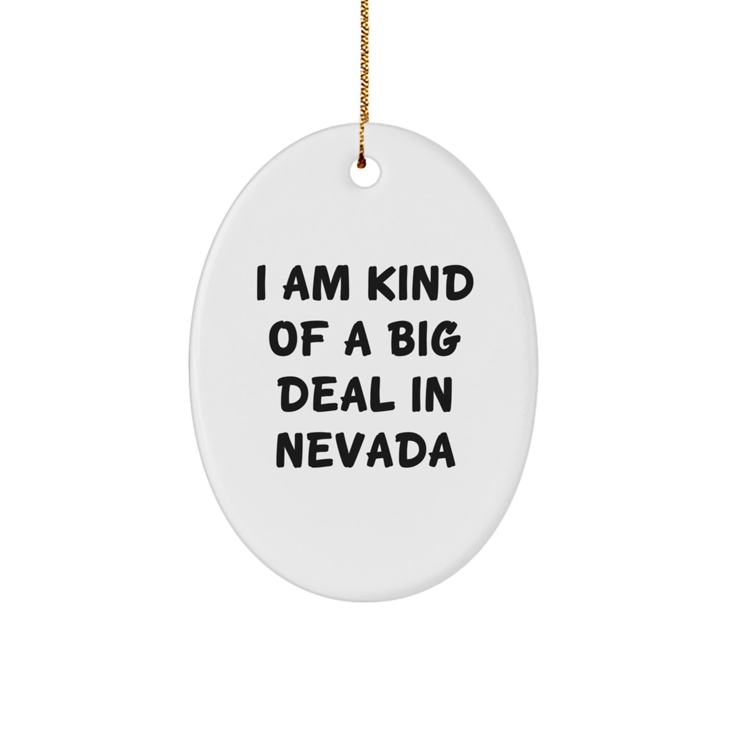 Funny Inspirational Nevada Gifts from Friends for Men, Oval Ornament with 'I Am Kind Of A Prime Selection In Nevada' Quote for Christmas Unique Gifts - Image 1